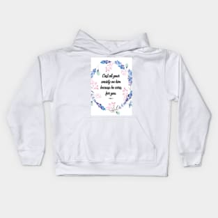 Cast all your anxiety on him because he cares for you, 1 Peter 5:7, scripture, Christian gift Kids Hoodie